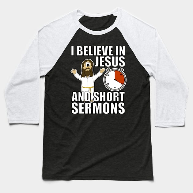 I Believe In Jesus And Short Sermons Funny Christian Humor Baseball T-Shirt by doodlerob